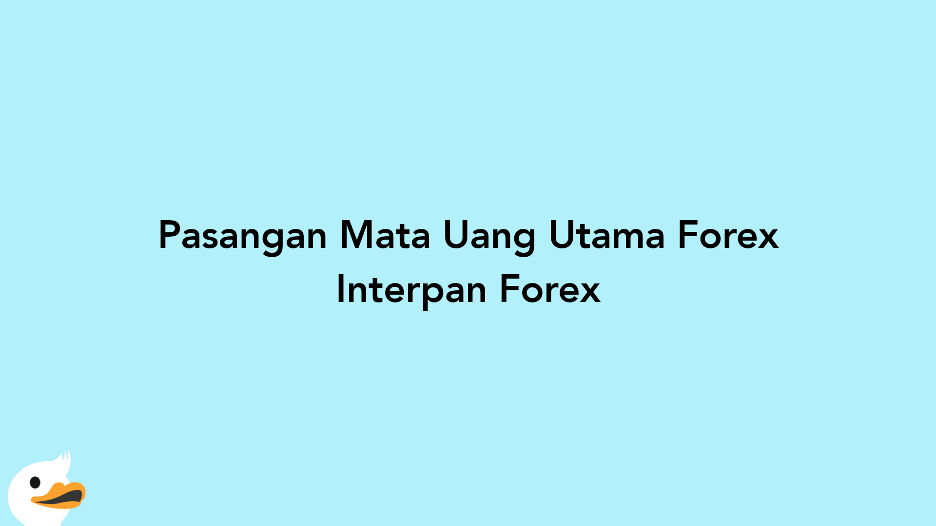 Pasangan Mata Uang Utama Forex Interpan Forex