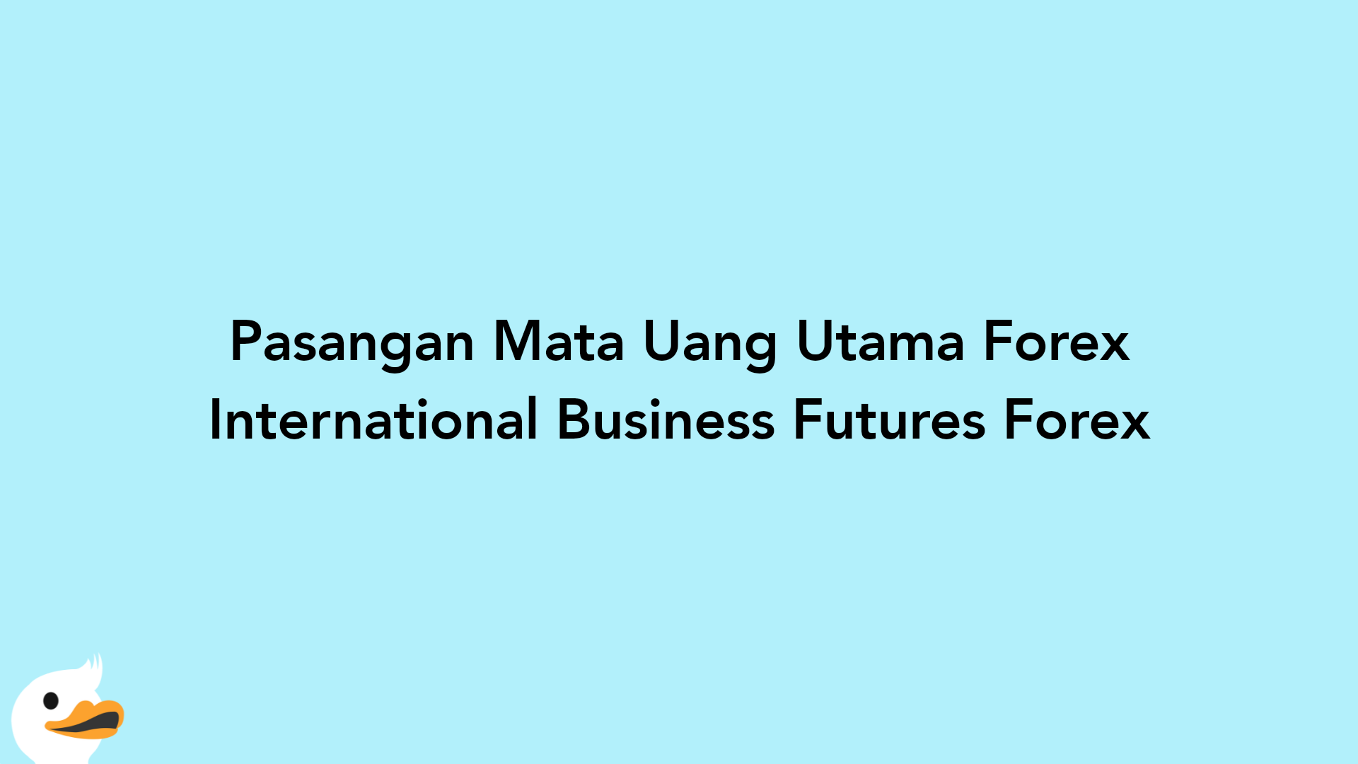 Pasangan Mata Uang Utama Forex International Business Futures Forex