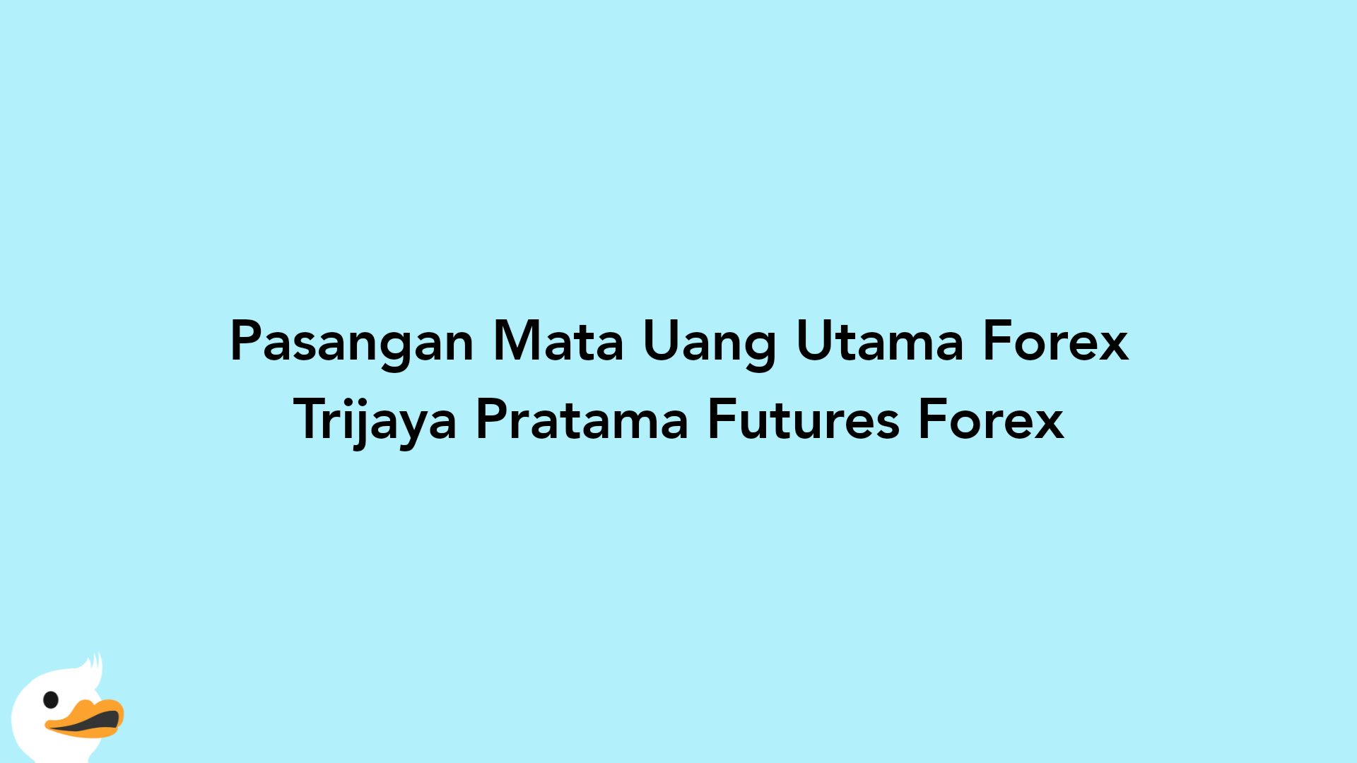 Pasangan Mata Uang Utama Forex Trijaya Pratama Futures Forex