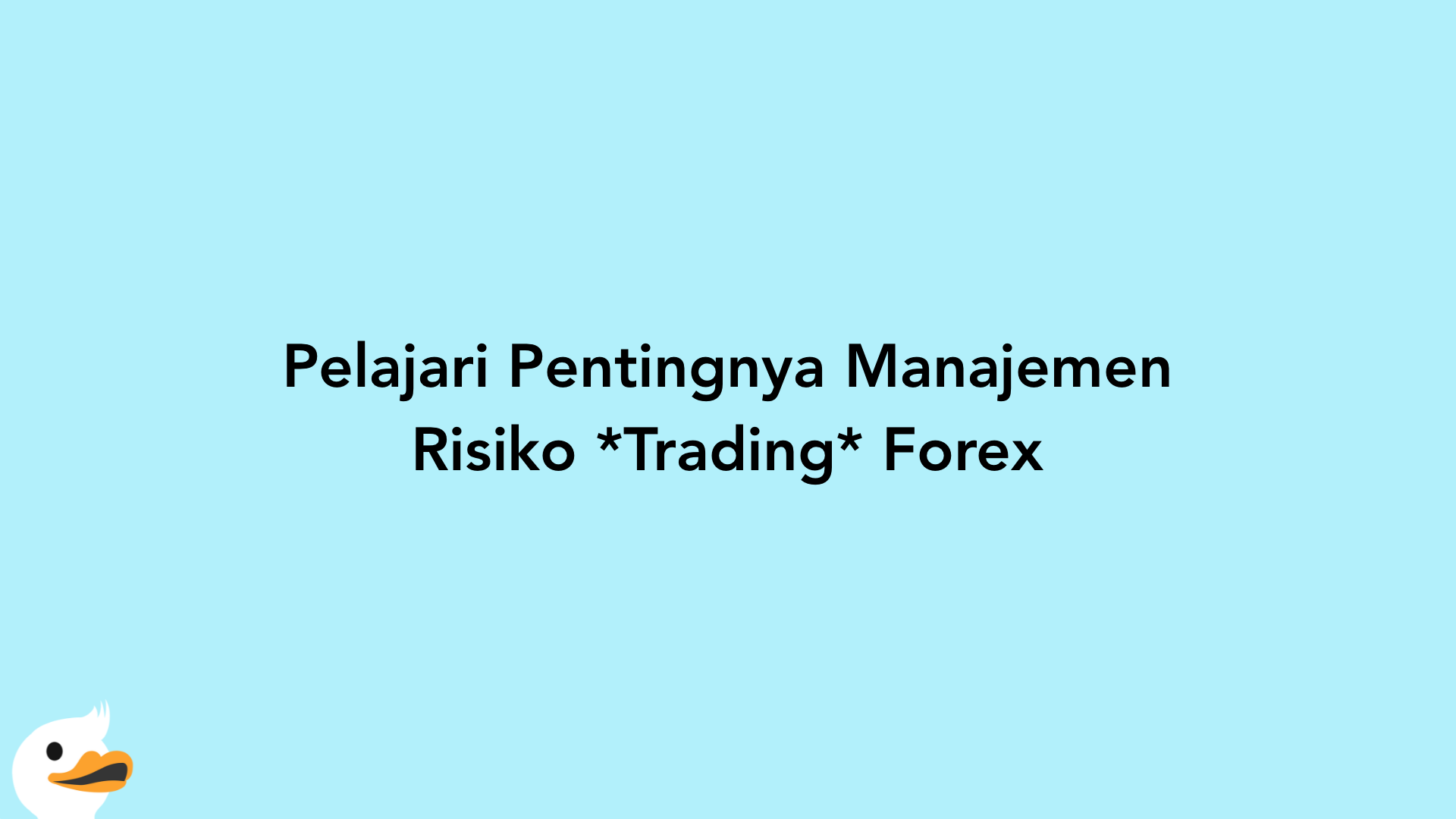 Pelajari Pentingnya Manajemen Risiko Trading Forex