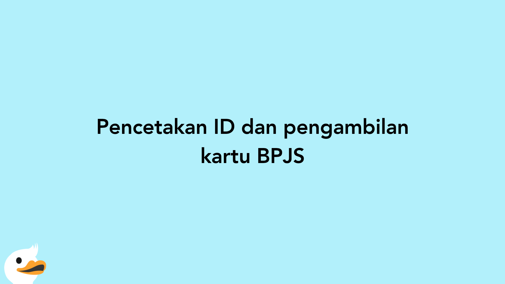 Pencetakan ID dan pengambilan kartu BPJS