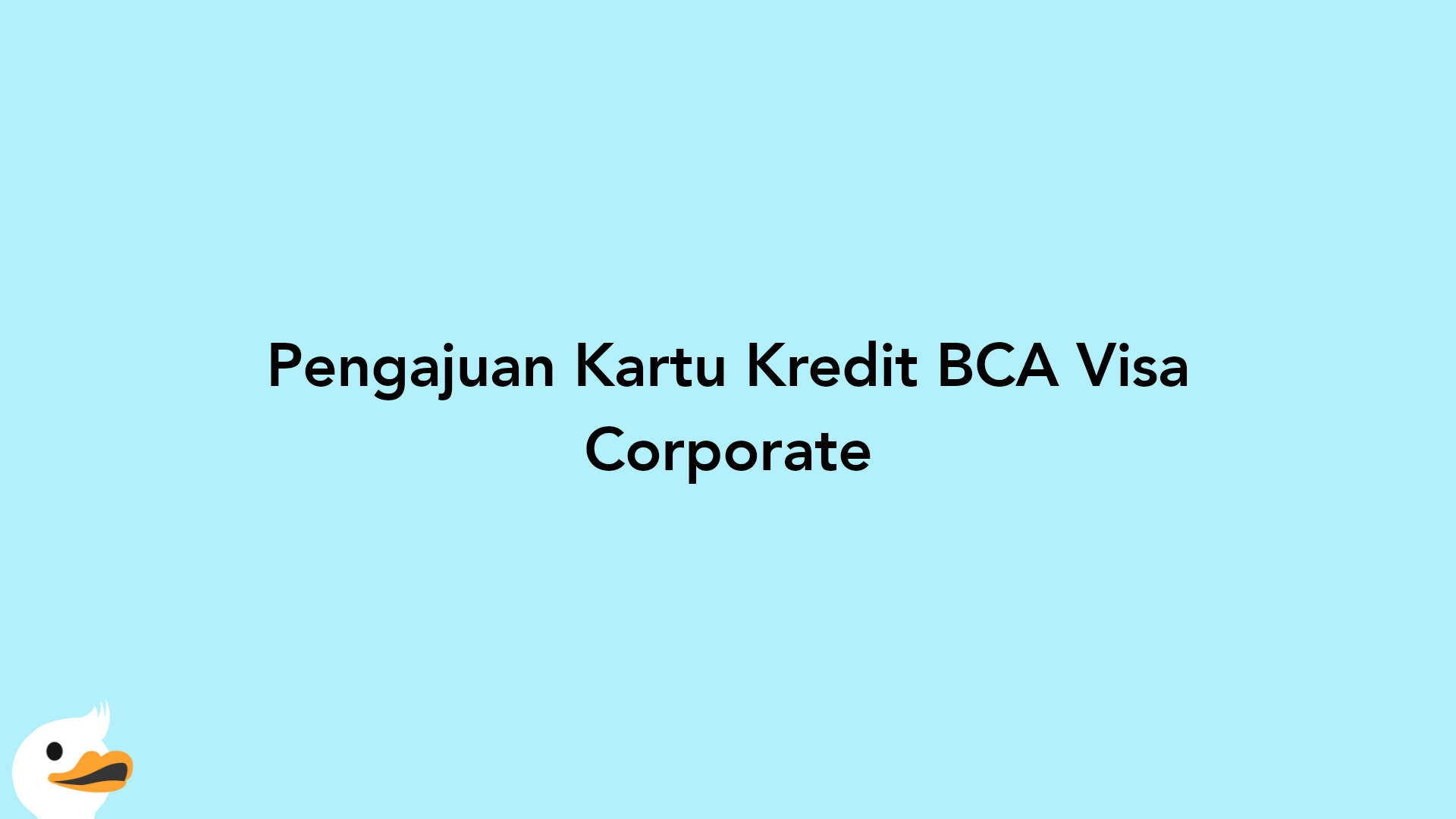 Pengajuan Kartu Kredit BCA Visa Corporate