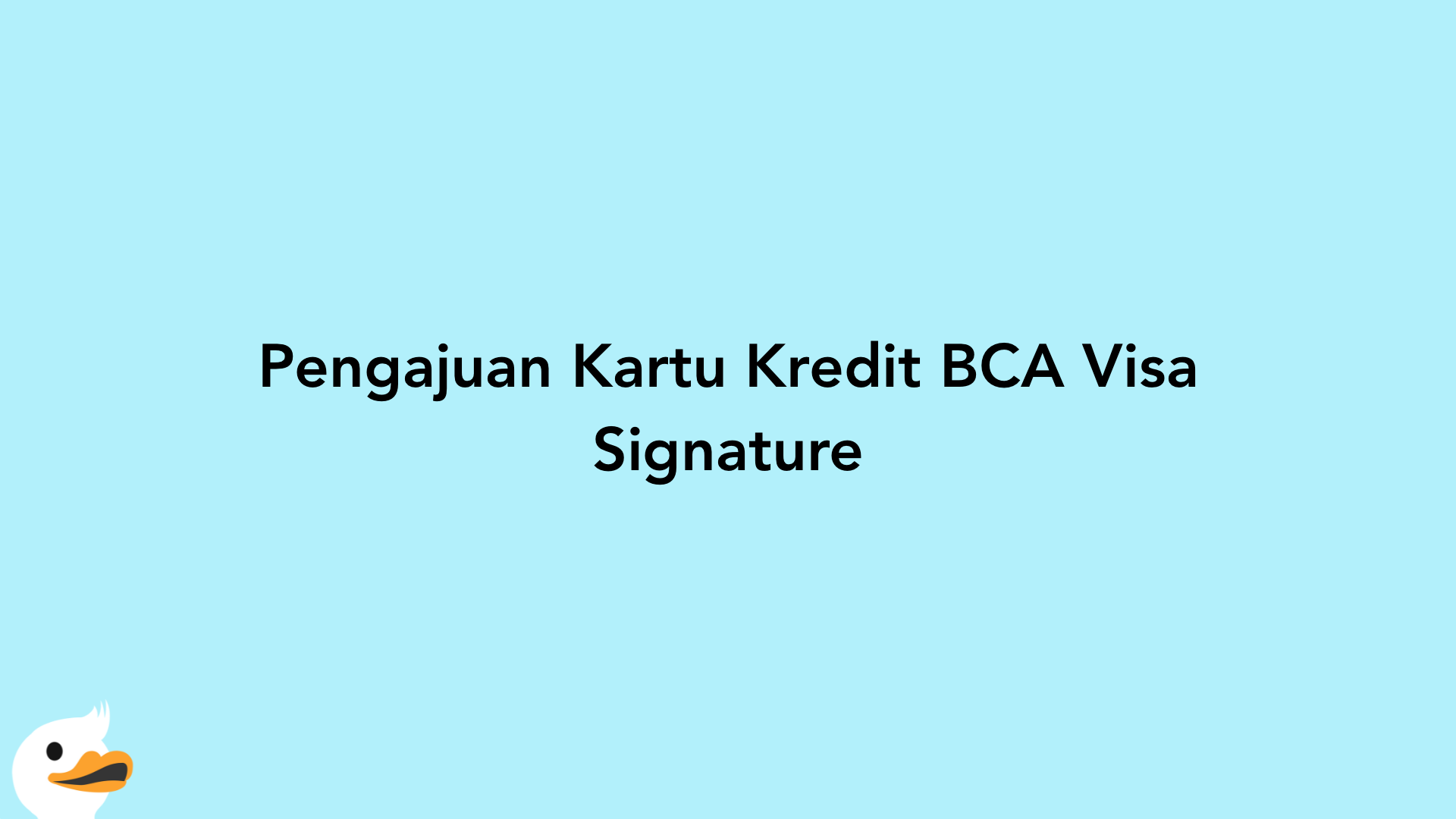 Pengajuan Kartu Kredit BCA Visa Signature