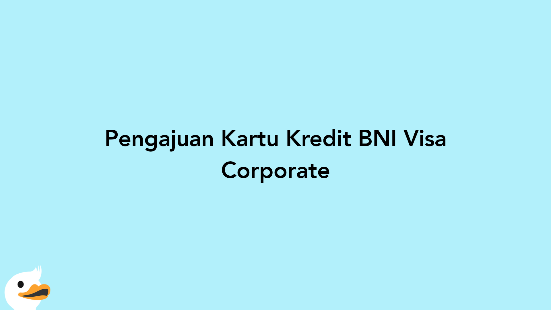 Pengajuan Kartu Kredit BNI Visa Corporate