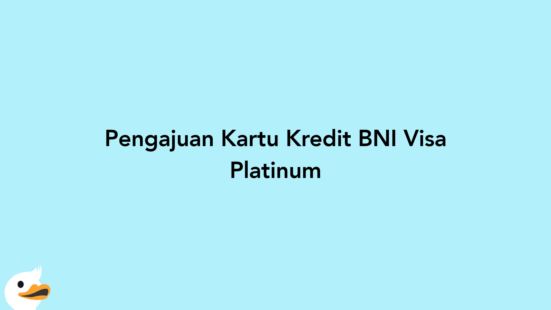 Pengajuan Kartu Kredit BNI Visa Platinum