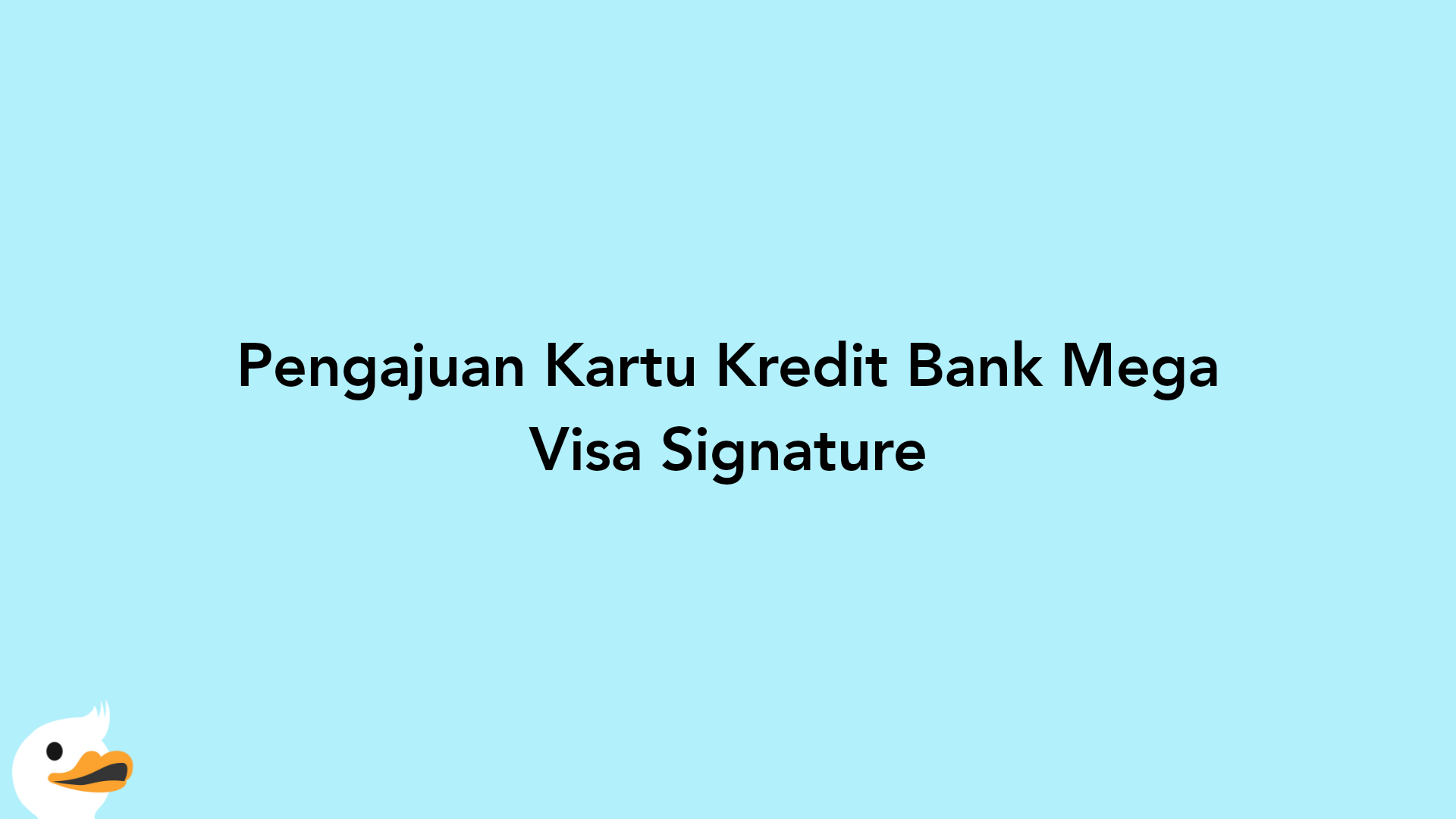Pengajuan Kartu Kredit Bank Mega Visa Signature
