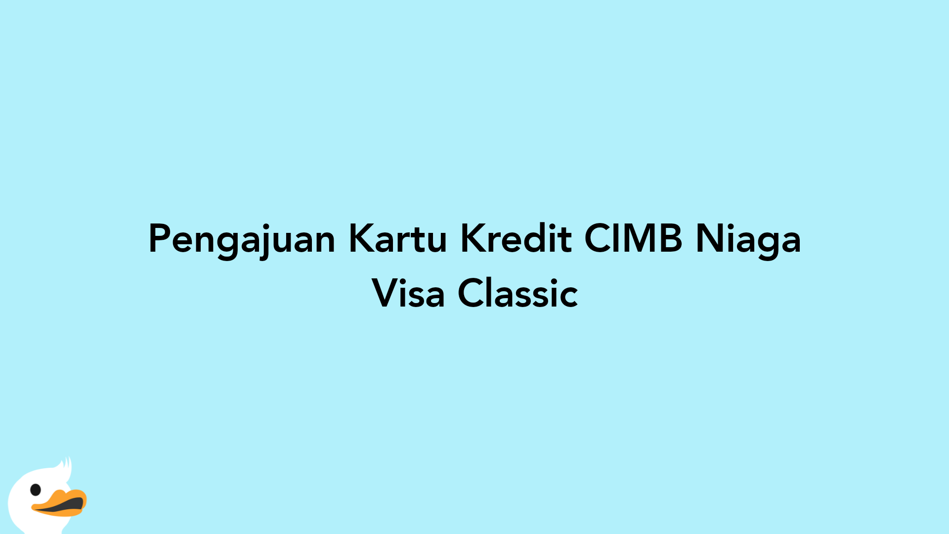 Pengajuan Kartu Kredit CIMB Niaga Visa Classic
