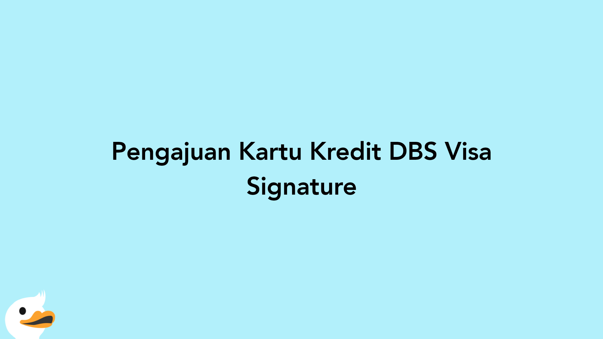 Pengajuan Kartu Kredit DBS Visa Signature