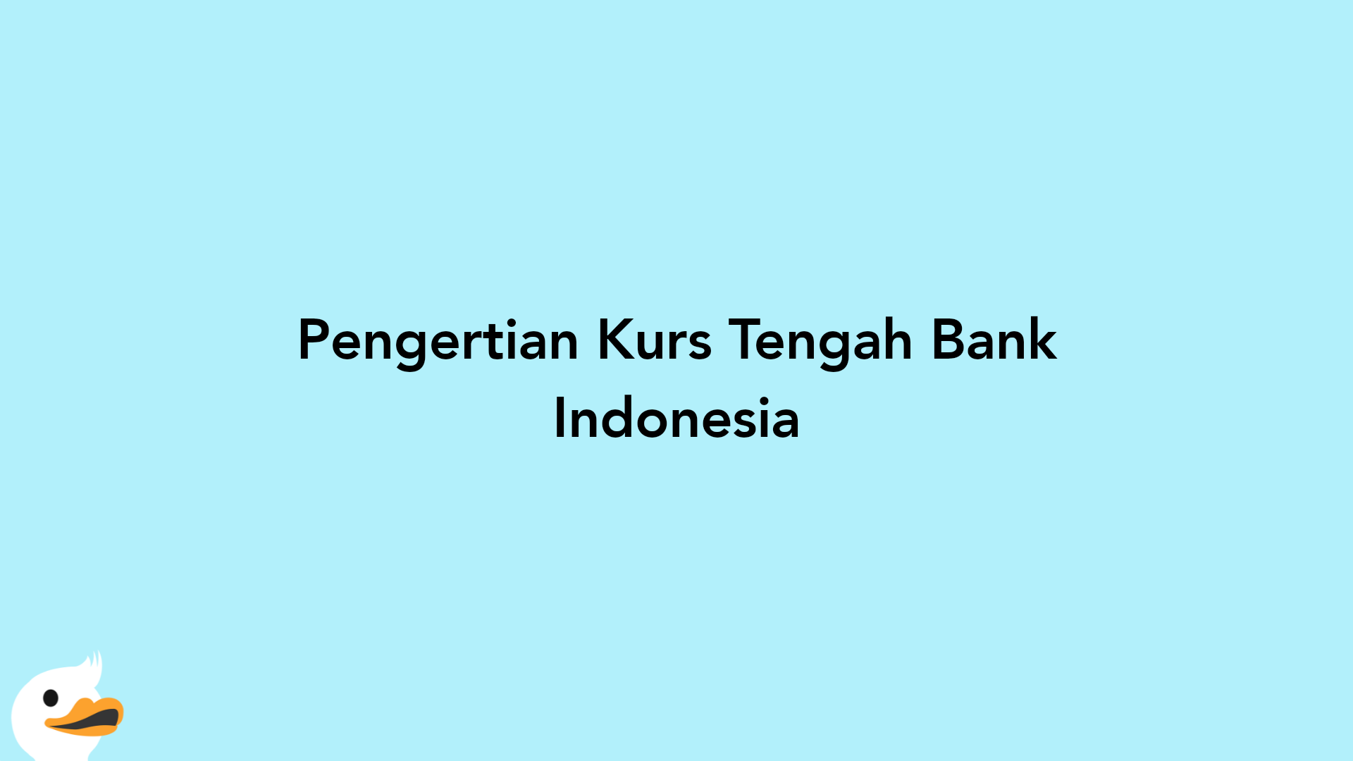 Pengertian Kurs Tengah Bank Indonesia