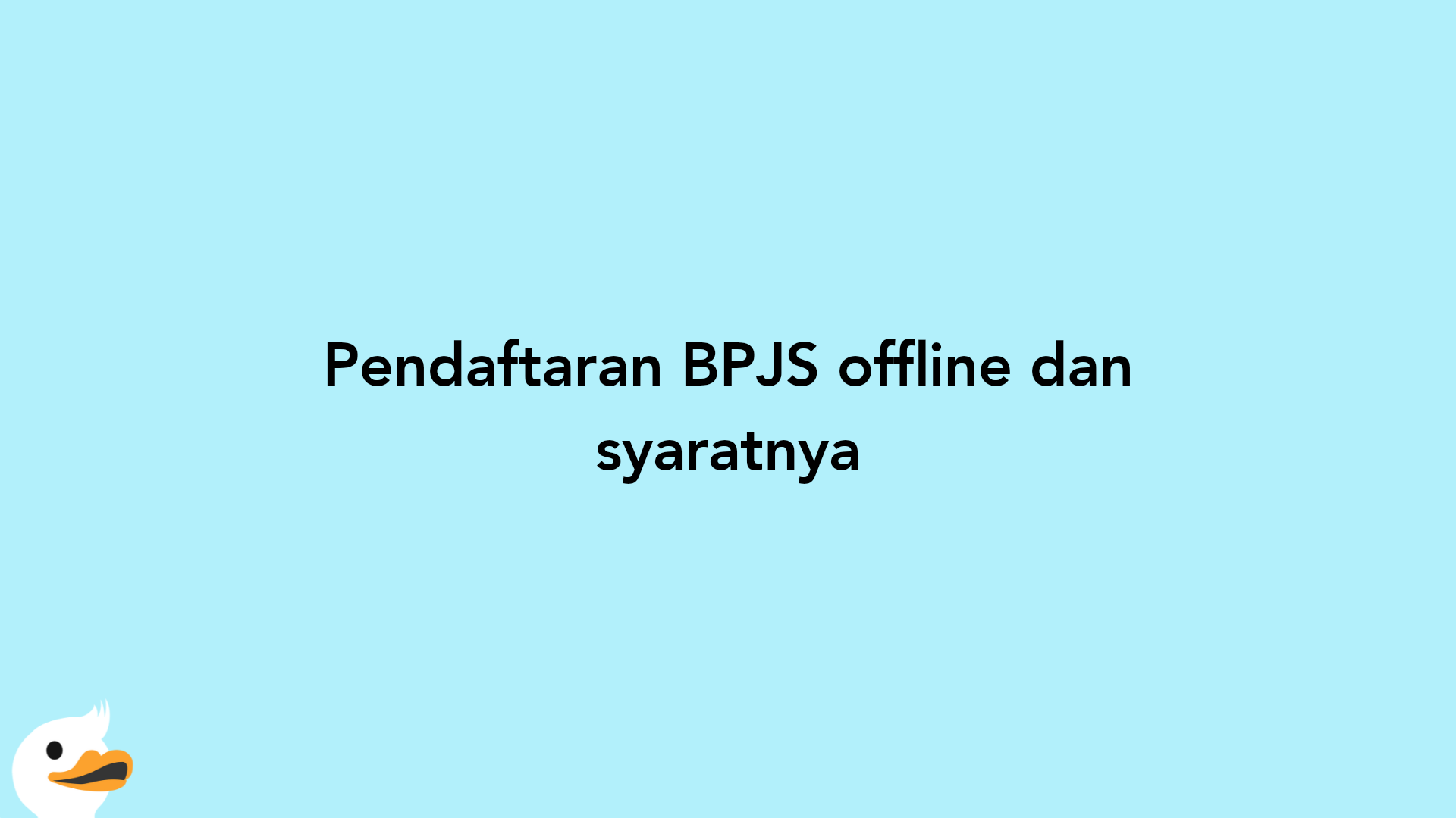 Pendaftaran BPJS offline dan syaratnya