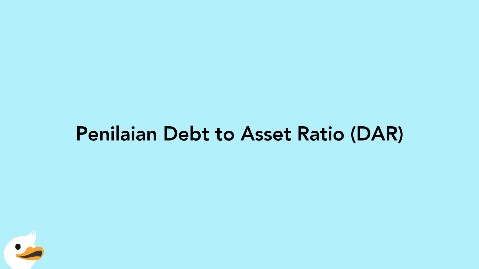 Penilaian Debt to Asset Ratio (DAR)