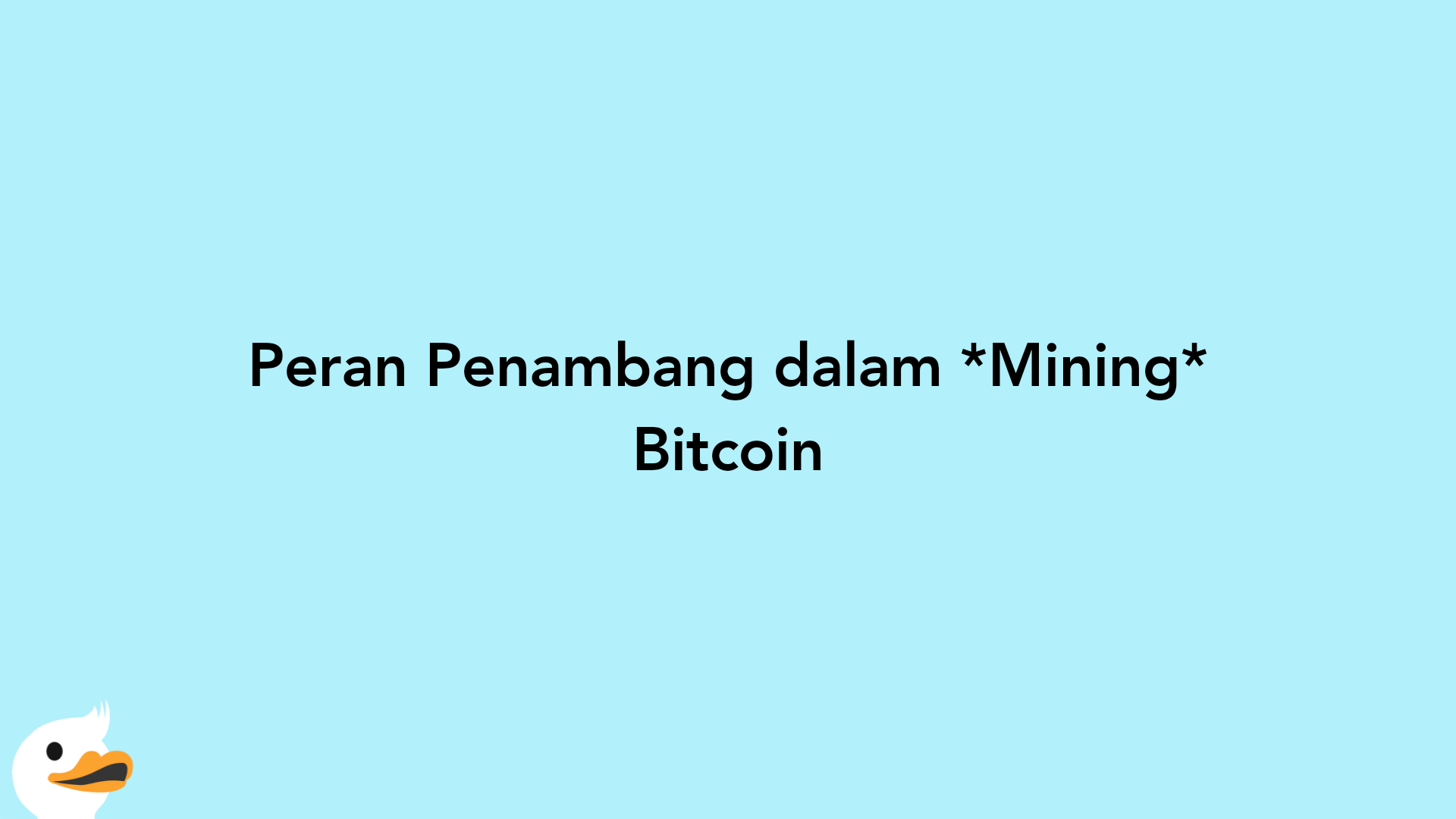 Peran Penambang dalam Mining Bitcoin