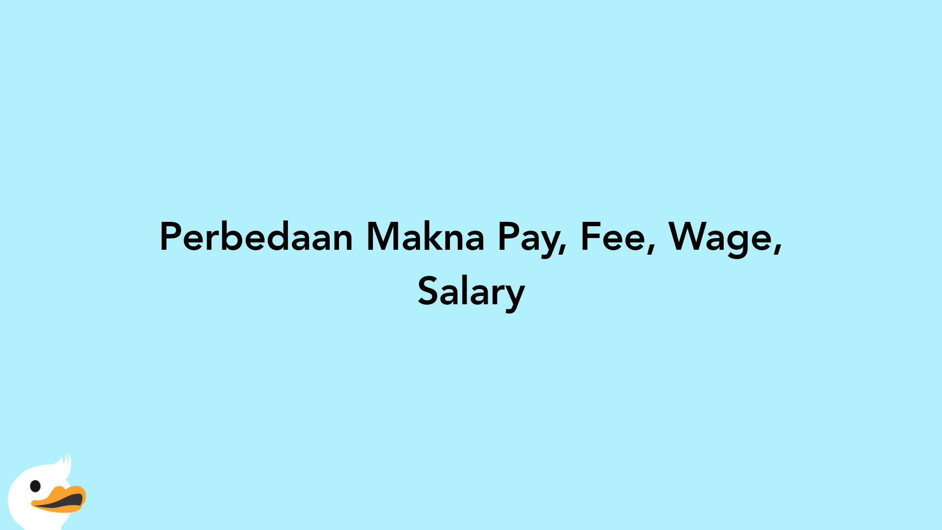 Perbedaan Makna Pay, Fee, Wage, Salary