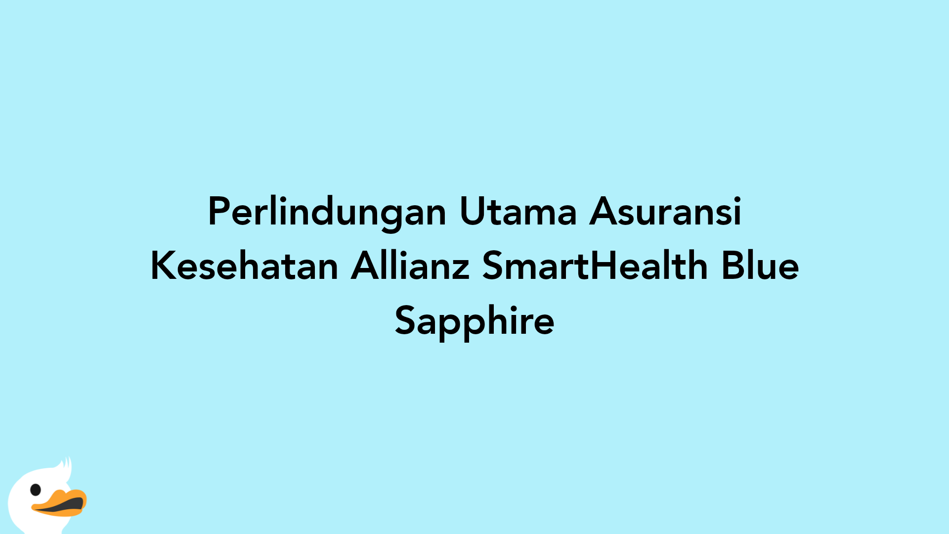Perlindungan Utama Asuransi Kesehatan Allianz SmartHealth Blue Sapphire