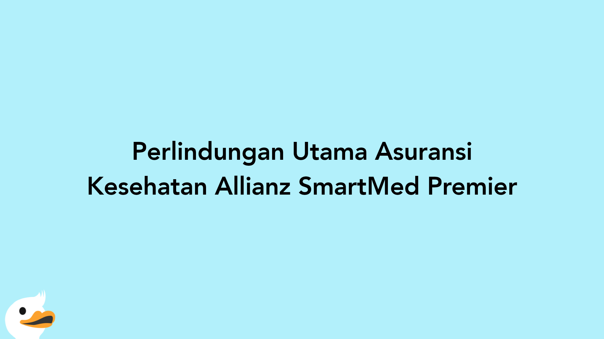 Perlindungan Utama Asuransi Kesehatan Allianz SmartMed Premier