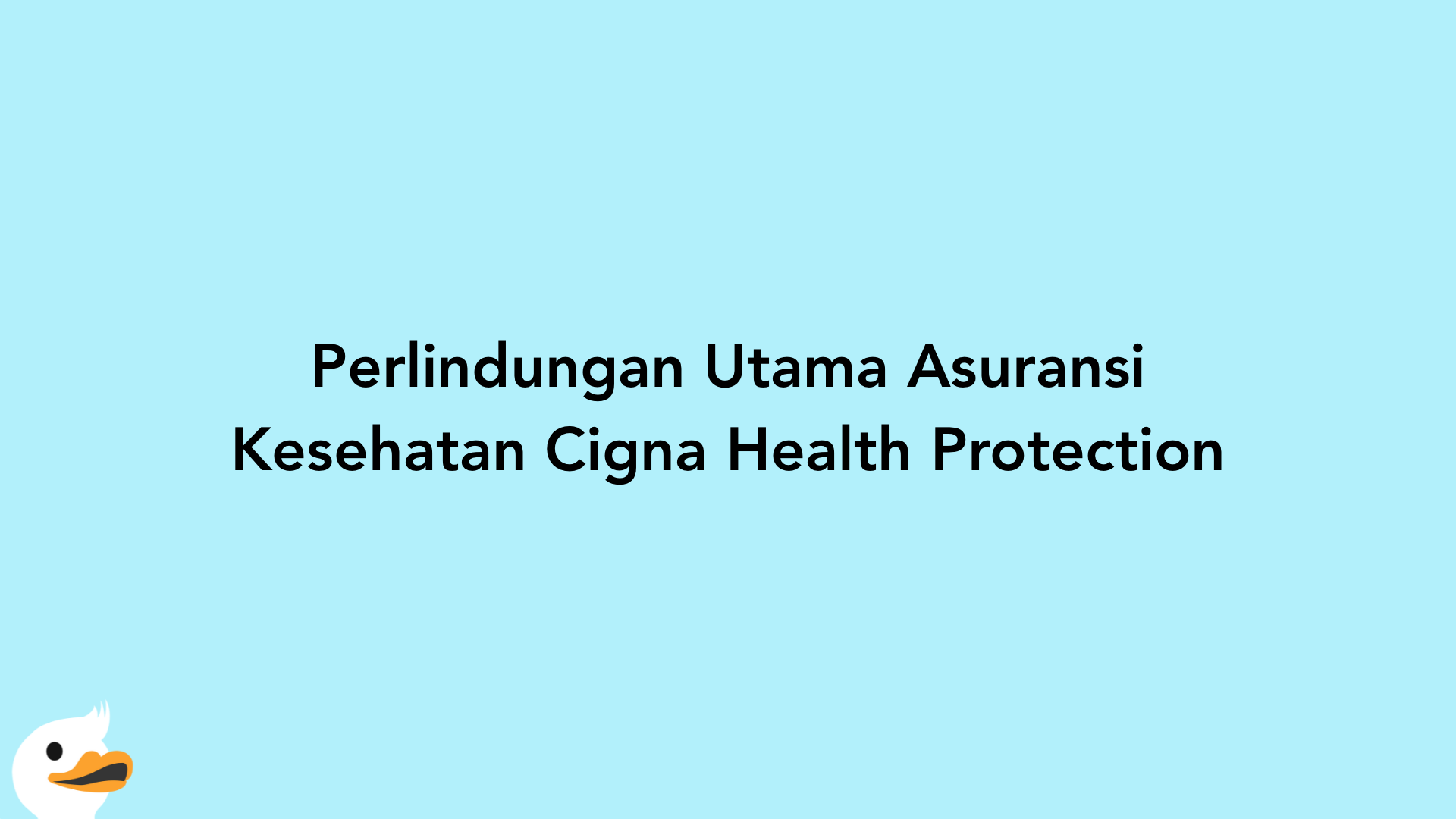 Perlindungan Utama Asuransi Kesehatan Cigna Health Protection