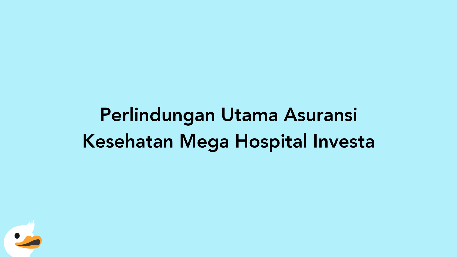 Perlindungan Utama Asuransi Kesehatan Mega Hospital Investa