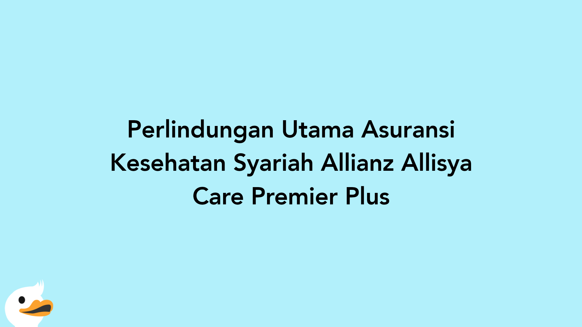 Perlindungan Utama Asuransi Kesehatan Syariah Allianz Allisya Care Premier Plus