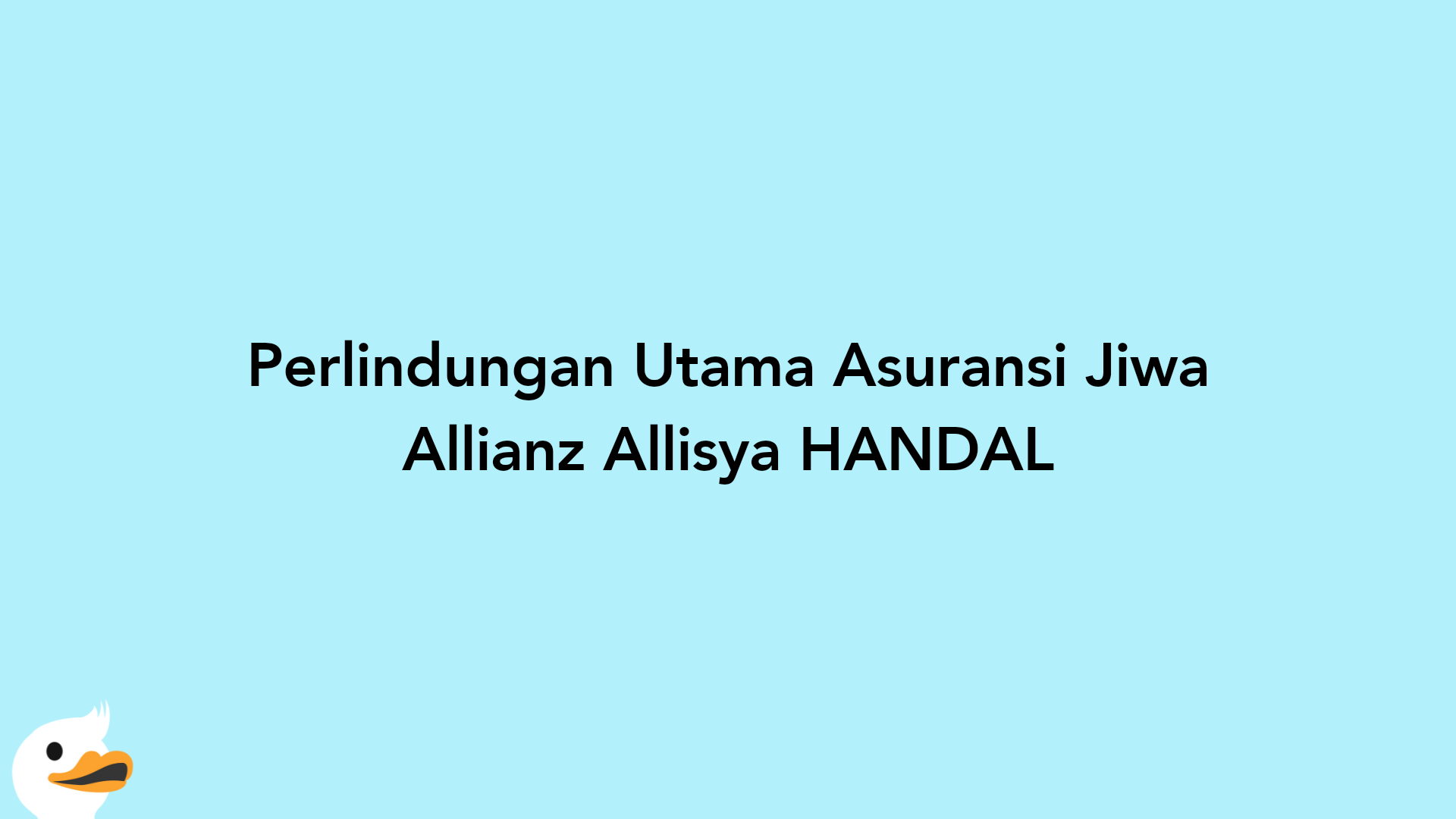 Perlindungan Utama Asuransi Jiwa Allianz Allisya HANDAL