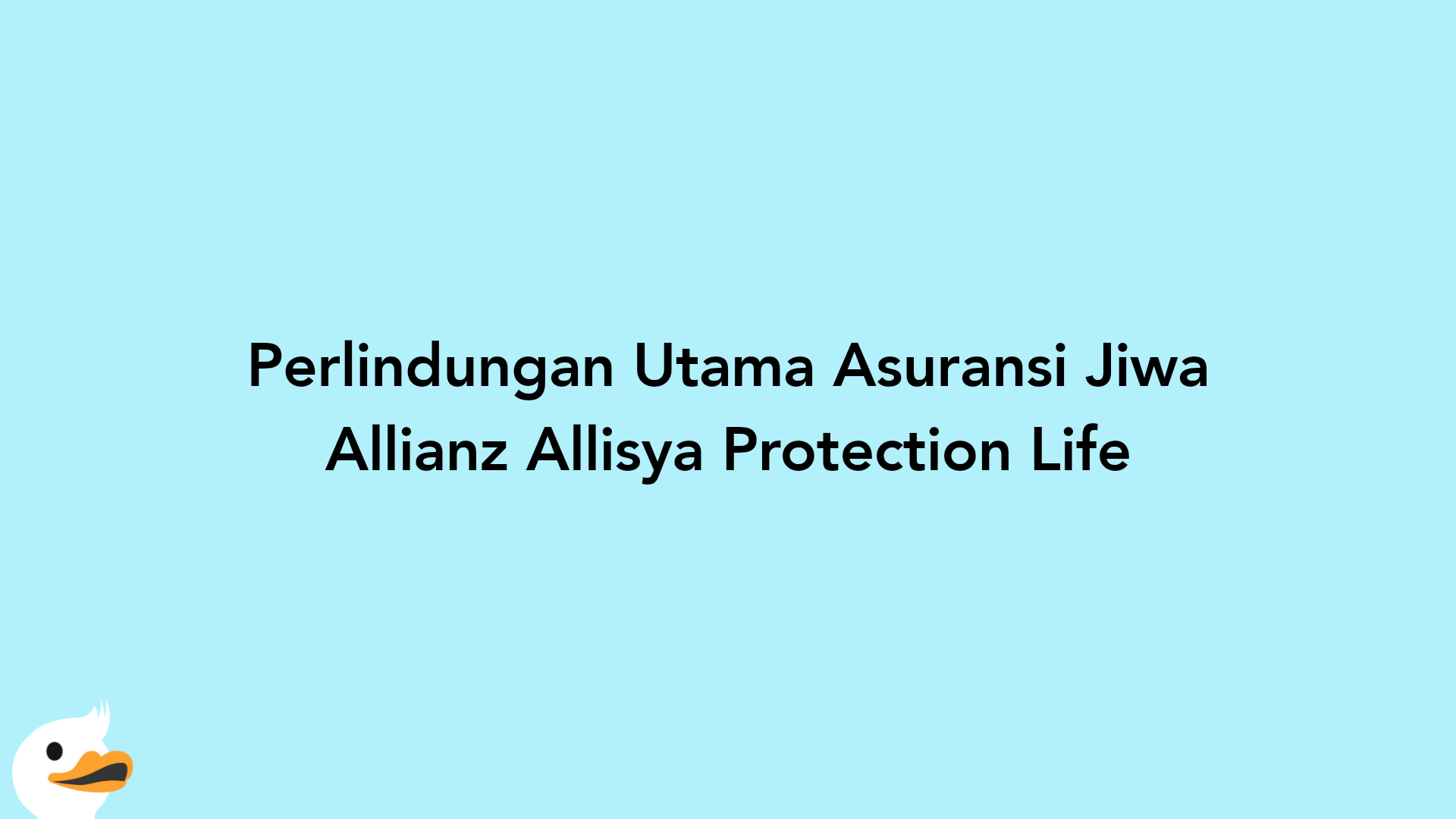 Perlindungan Utama Asuransi Jiwa Allianz Allisya Protection Life