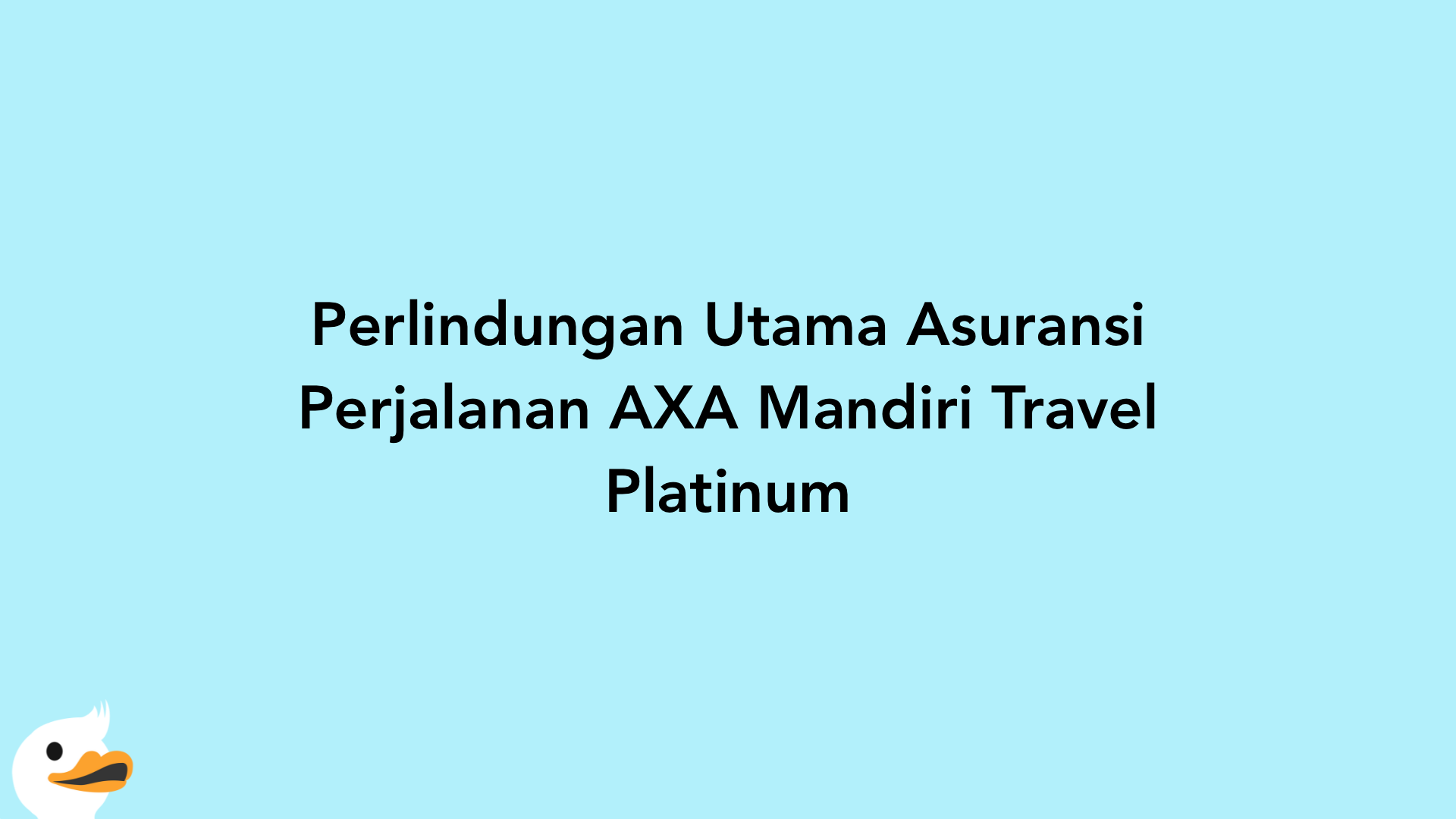 Perlindungan Utama Asuransi Perjalanan AXA Mandiri Travel Platinum