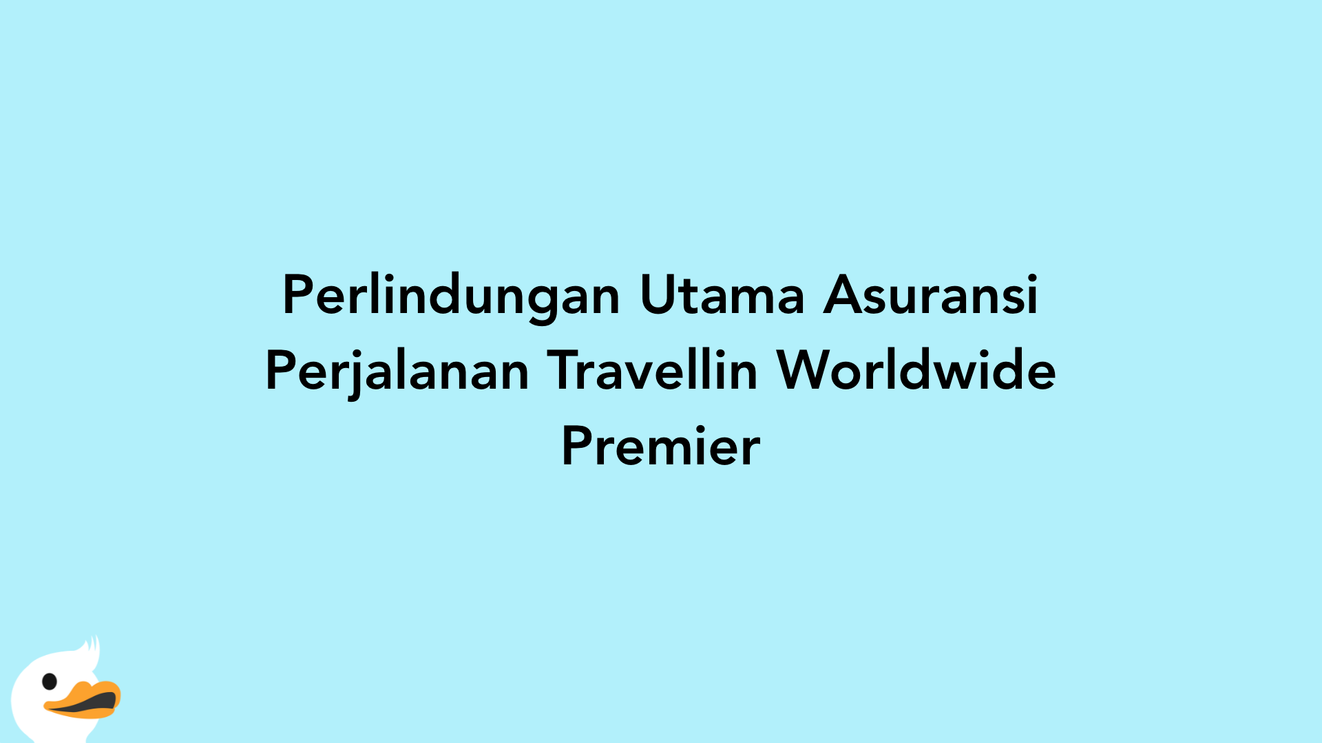 Perlindungan Utama Asuransi Perjalanan Travellin Worldwide Premier