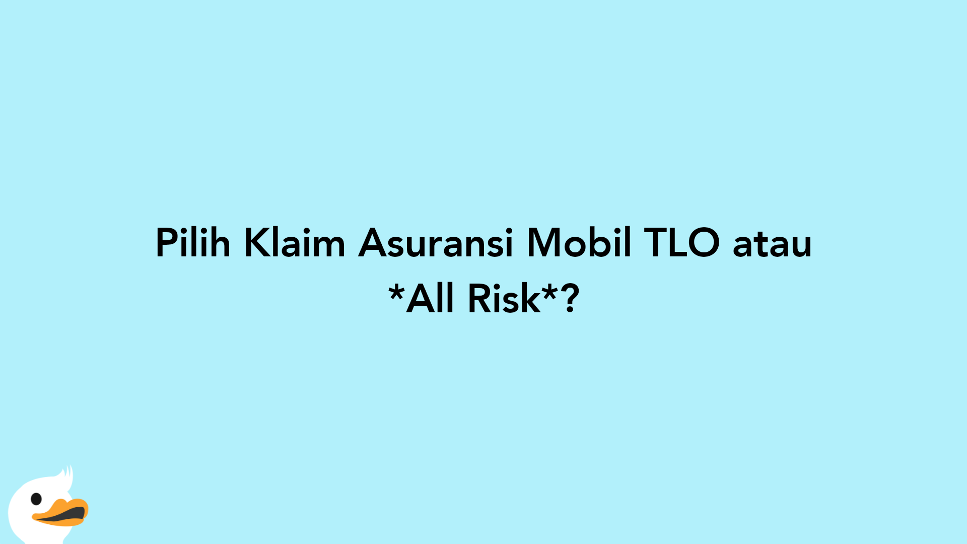 Pilih Klaim Asuransi Mobil TLO atau All Risk?