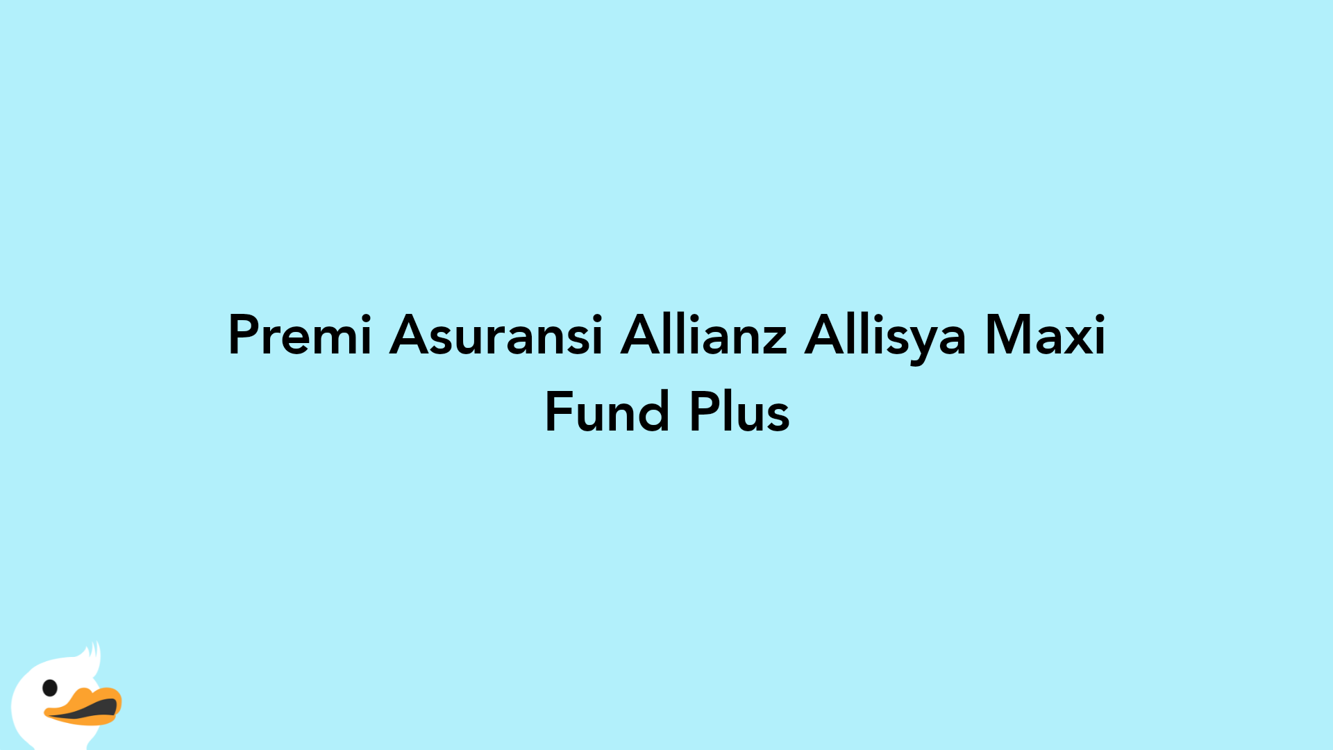 Premi Asuransi Allianz Allisya Maxi Fund Plus