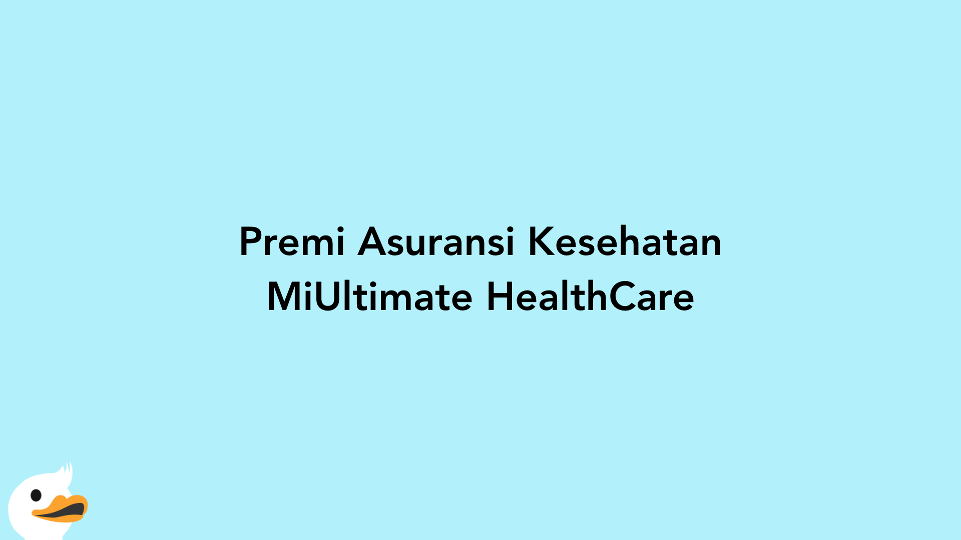 Premi Asuransi Kesehatan MiUltimate HealthCare