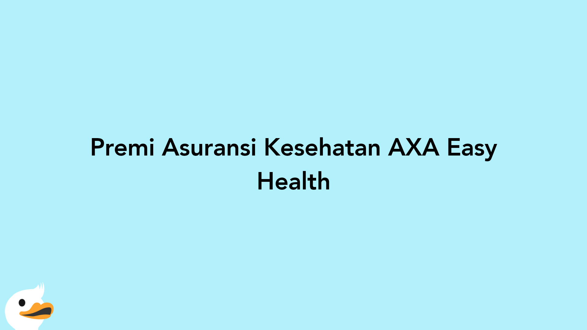 Premi Asuransi Kesehatan AXA Easy Health
