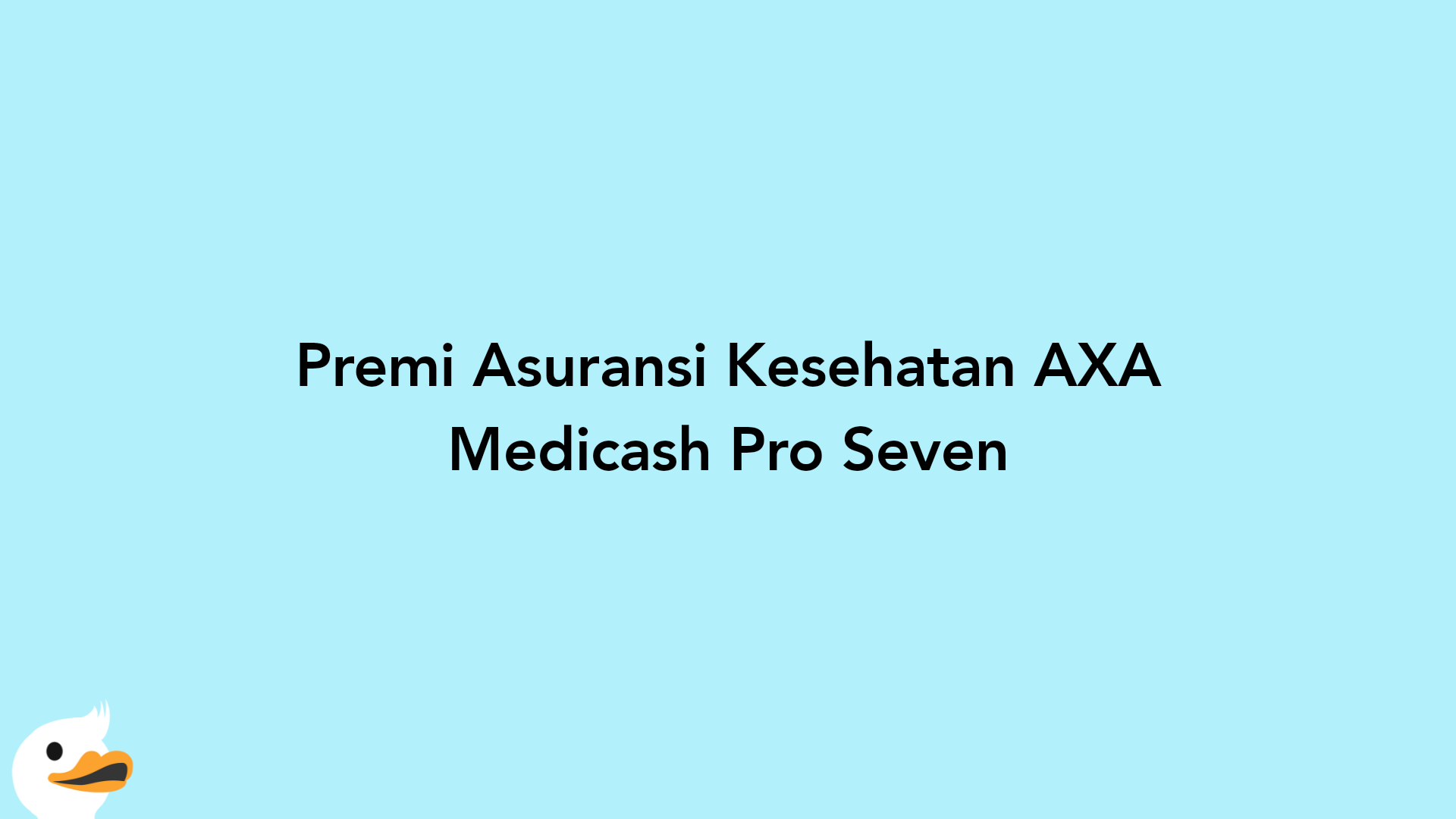 Premi Asuransi Kesehatan AXA Medicash Pro Seven