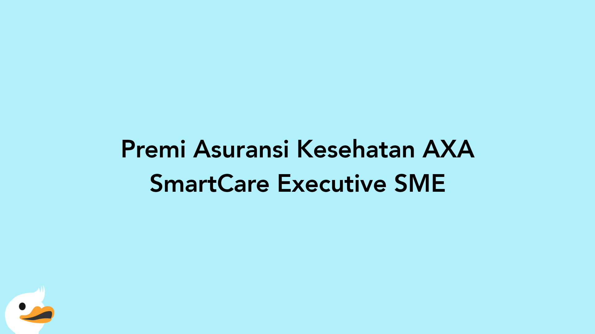 Premi Asuransi Kesehatan AXA SmartCare Executive SME