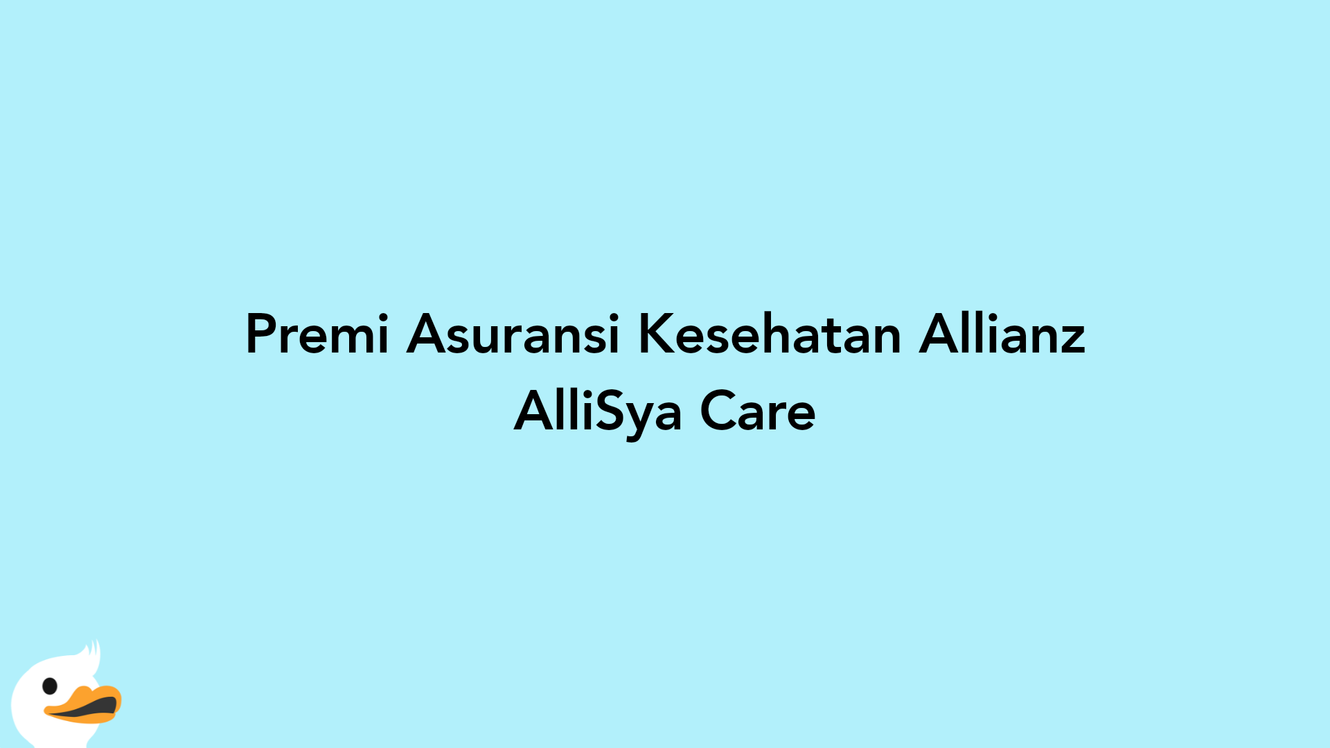 Premi Asuransi Kesehatan Allianz AlliSya Care