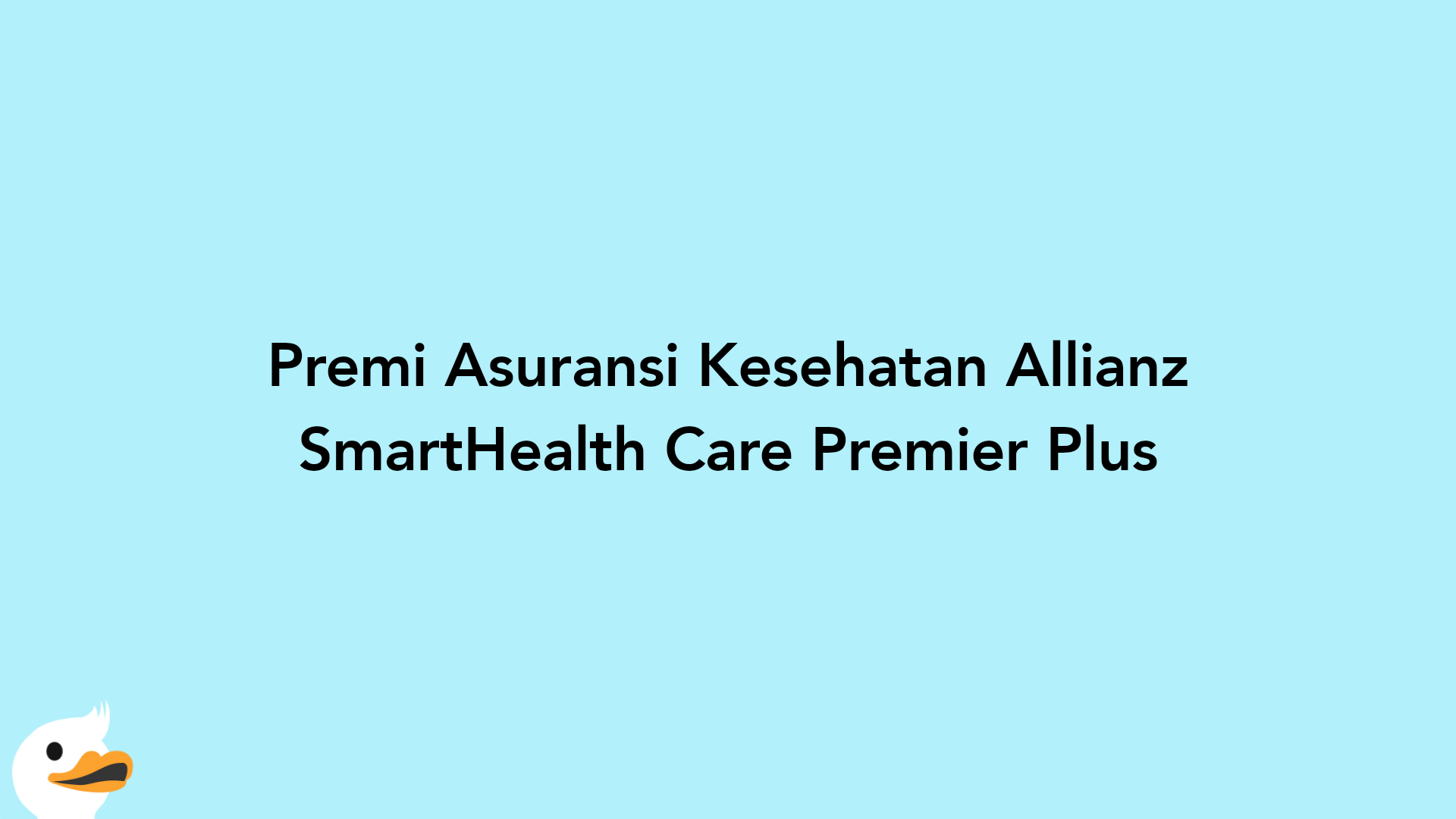 Premi Asuransi Kesehatan Allianz SmartHealth Care Premier Plus