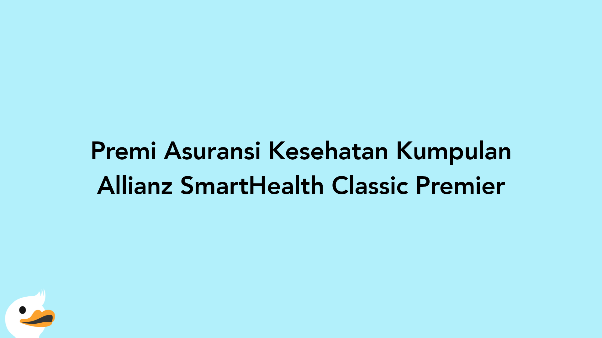 Premi Asuransi Kesehatan Kumpulan Allianz SmartHealth Classic Premier