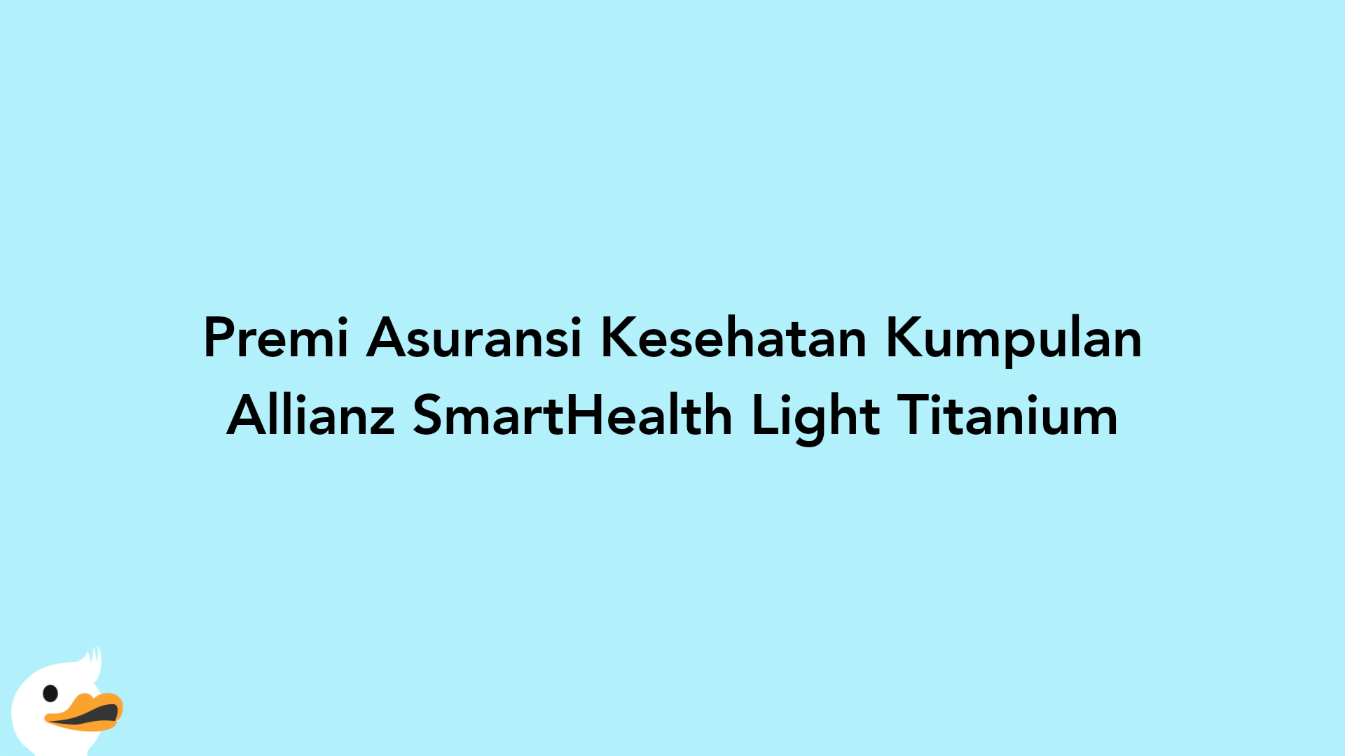 Premi Asuransi Kesehatan Kumpulan Allianz SmartHealth Light Titanium
