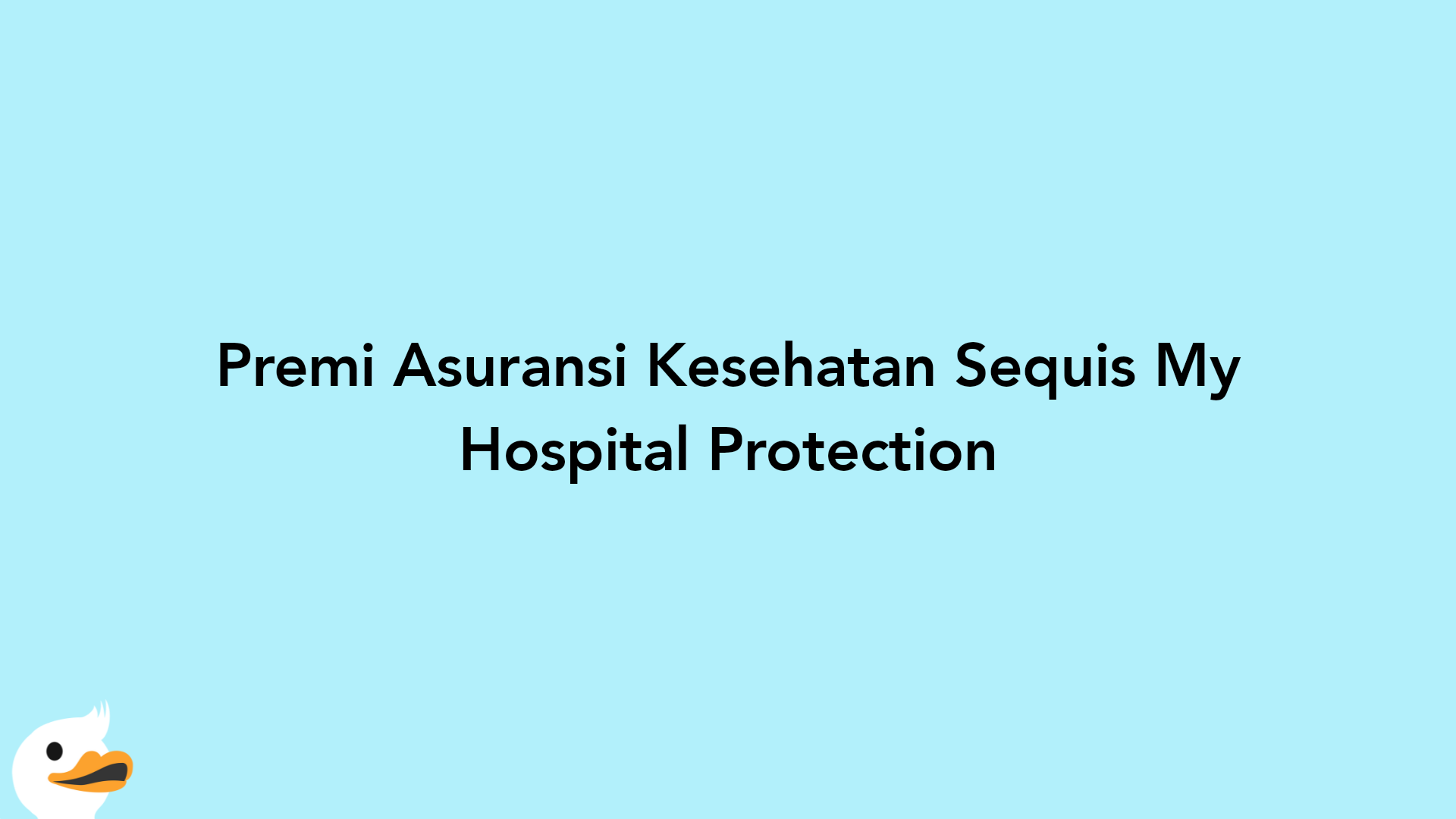 Premi Asuransi Kesehatan Sequis My Hospital Protection
