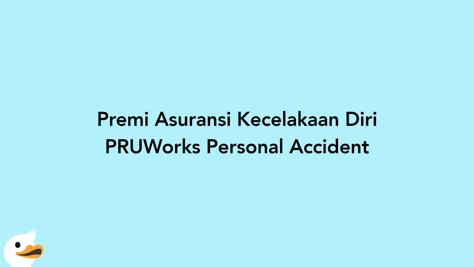 Premi Asuransi Kecelakaan Diri PRUWorks Personal Accident