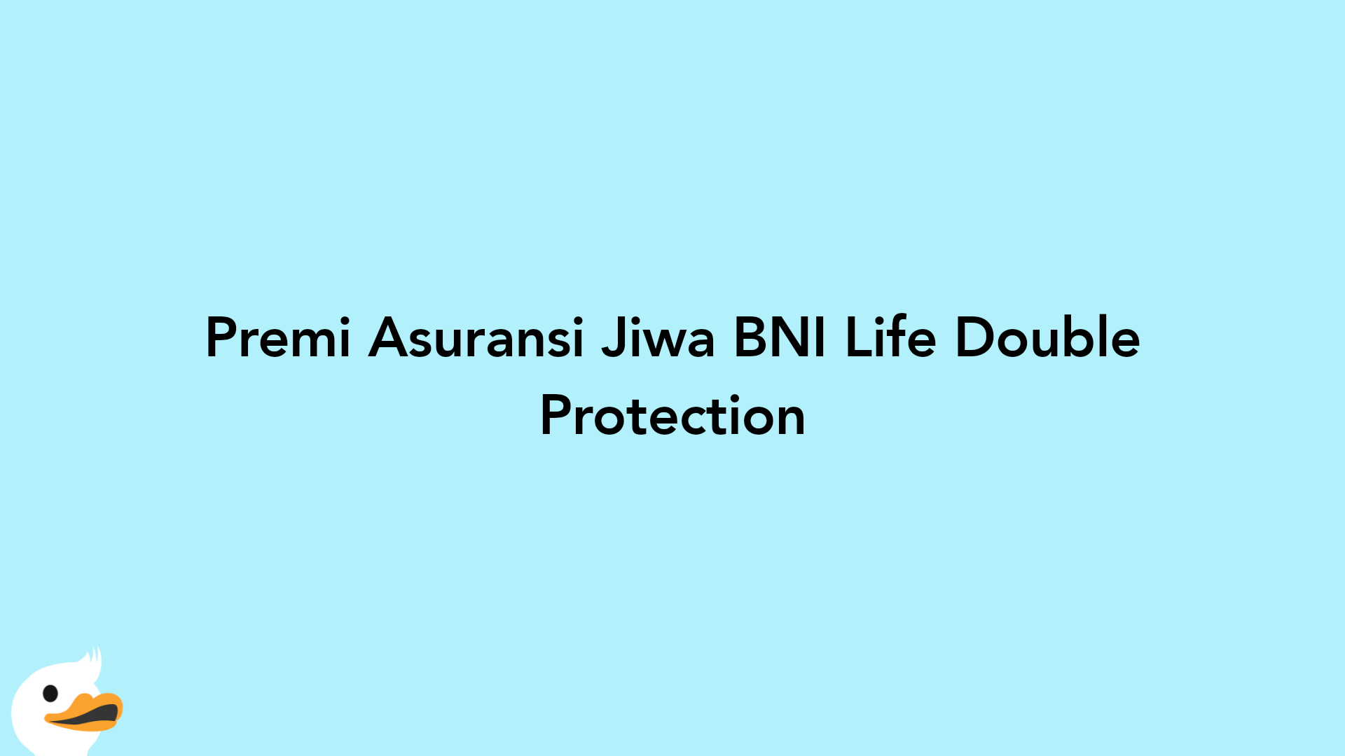 Premi Asuransi Jiwa BNI Life Double Protection