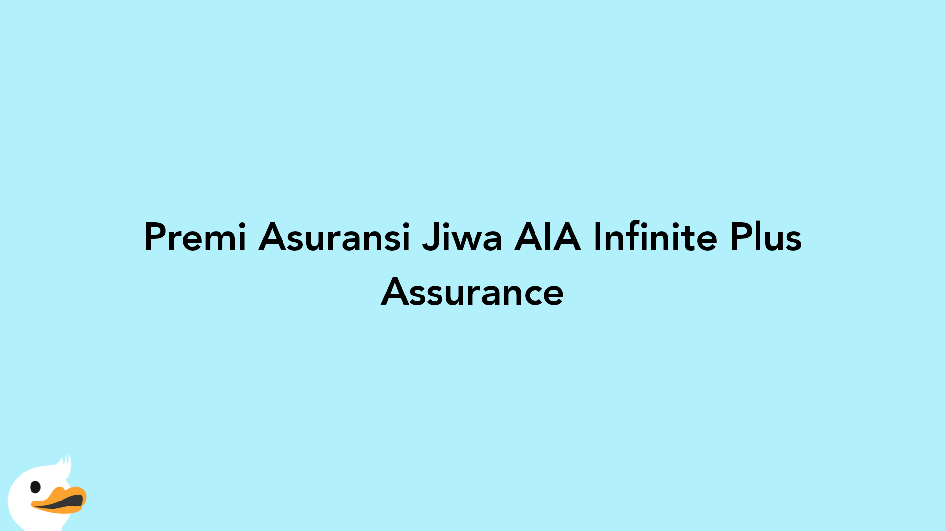 Premi Asuransi Jiwa AIA Infinite Plus Assurance