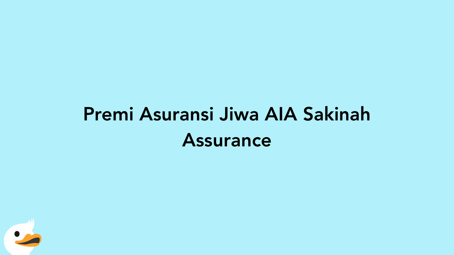 Premi Asuransi Jiwa AIA Sakinah Assurance