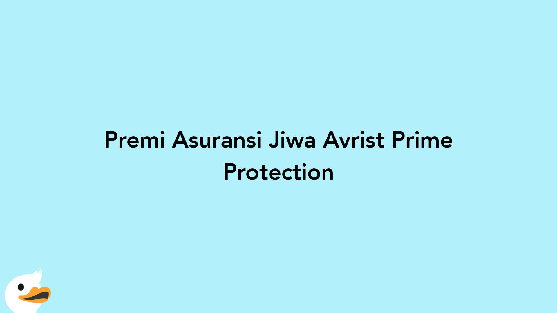Premi Asuransi Jiwa Avrist Prime Protection
