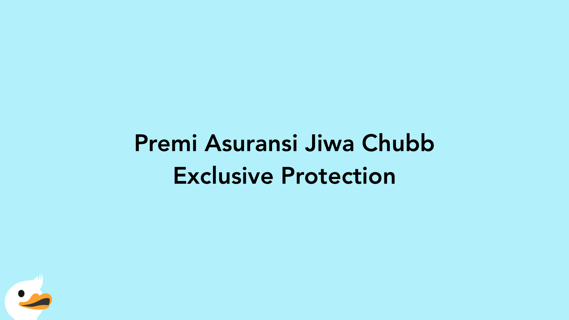 Premi Asuransi Jiwa Chubb Exclusive Protection