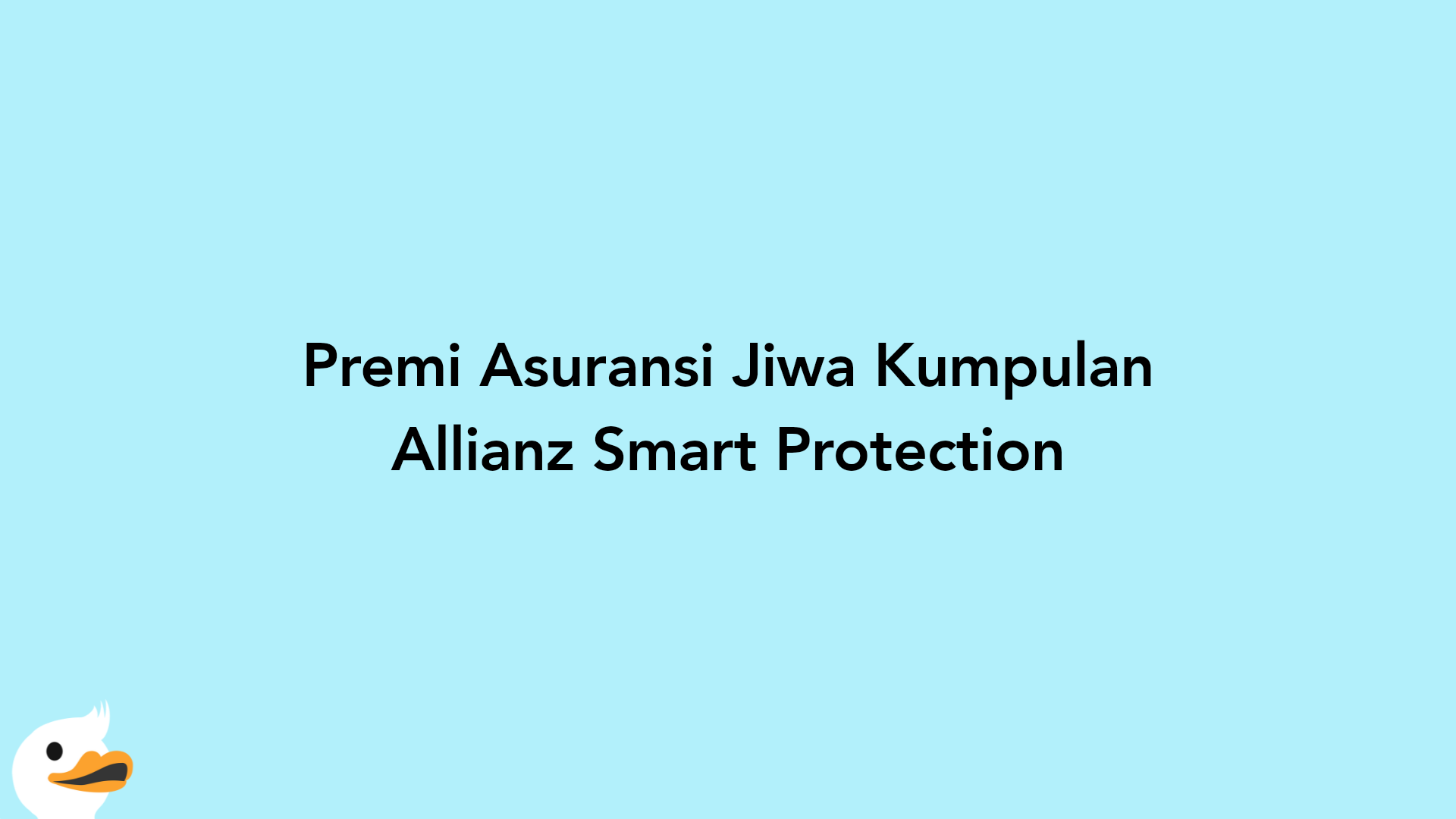 Premi Asuransi Jiwa Kumpulan Allianz Smart Protection