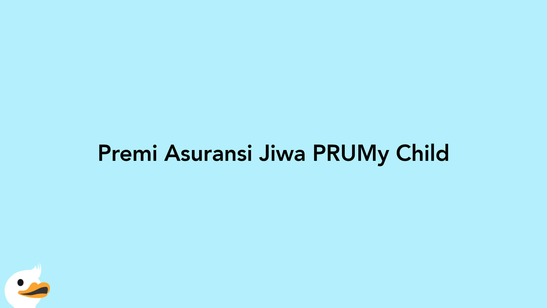 Premi Asuransi Jiwa PRUMy Child