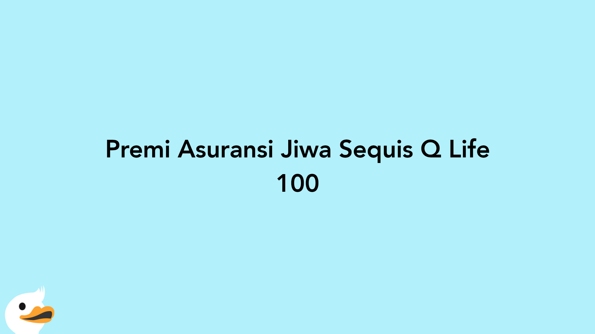 Premi Asuransi Jiwa Sequis Q Life 100
