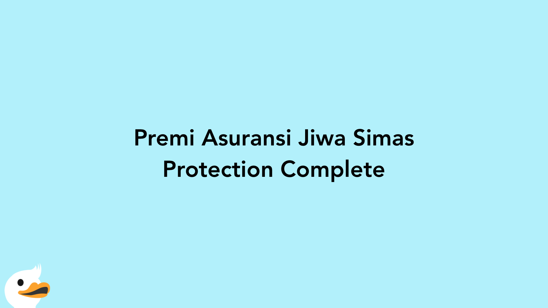 Premi Asuransi Jiwa Simas Protection Complete