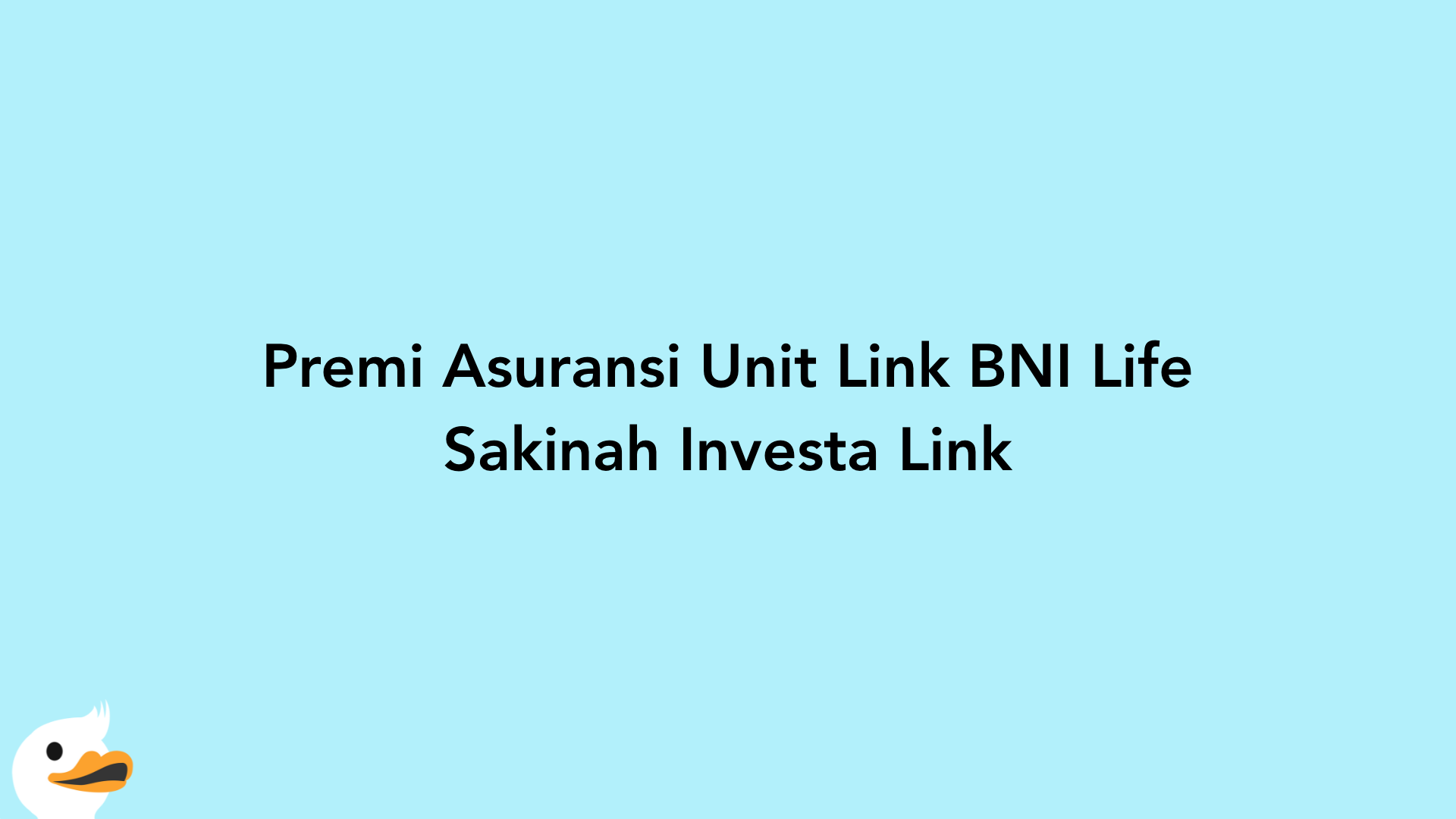 Premi Asuransi Unit Link BNI Life Sakinah Investa Link