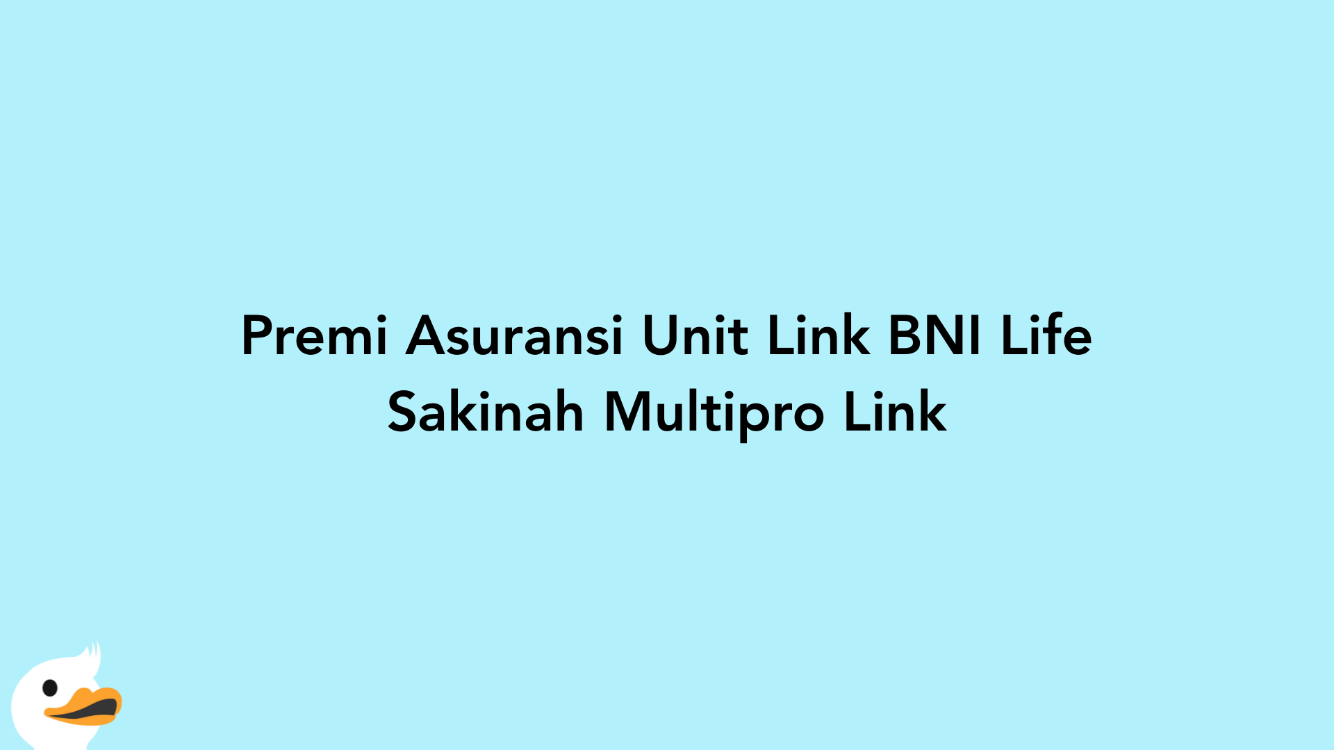 Premi Asuransi Unit Link BNI Life Sakinah Multipro Link