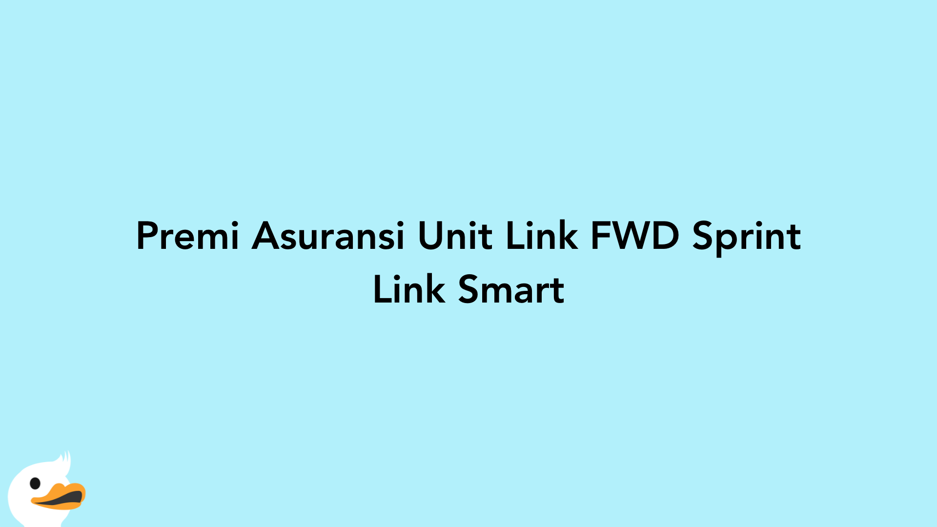 Premi Asuransi Unit Link FWD Sprint Link Smart